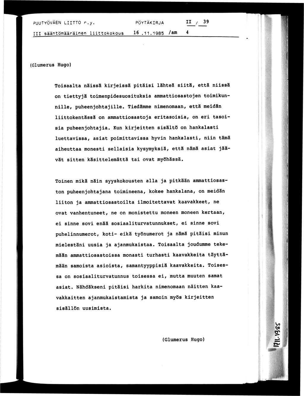 PUUTYÖVÄEN LTTO r.y. POYTAKRJA / 39 sääntömääränen lttokokous 16.11.1985 /an» 4.