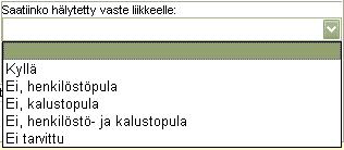 L-63 (72) L.2.9.2 Saatiinko hälytetty vaste liikkeelle Kirjataan lähtikö hälytetty vaste tehtävään. Vaihtoehdot ovat: Kyllä Liikkeelle lähtenyt kalusto ja miehistö oli vasteen mukainen.