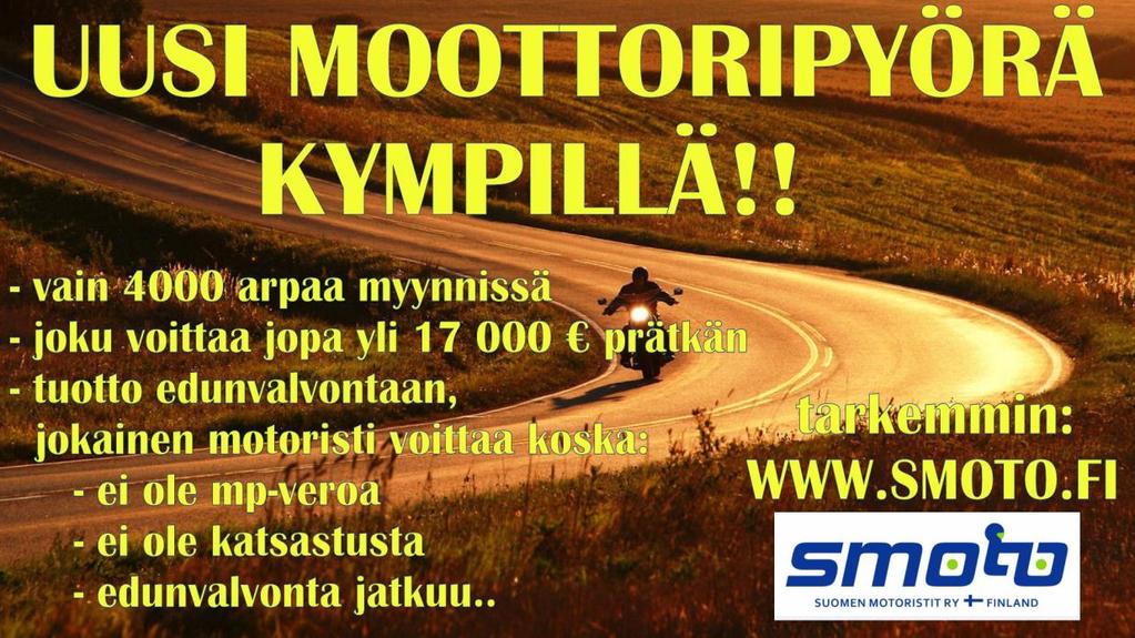 2 (5) Uusi moottoripyörä kympillä! Kuvassa oleellinen Tästä ostoksille: http://www.smoto.fi/?page_id=4372 Hyväntekeväisyys-Rautaperseajo syöpälasten hyväksi elokuussa osallistu!