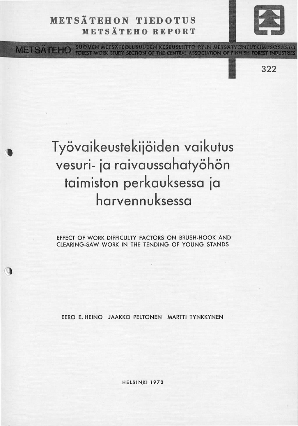 METSÄTEHON TIEDOTUS METSÄTEHO REPORT 3 Työvaikeustekiiöiden vaikutus vesuri- ia raivaussahatyöhön toimiston perkauksessa ia harvennuksessa EFFECT OF