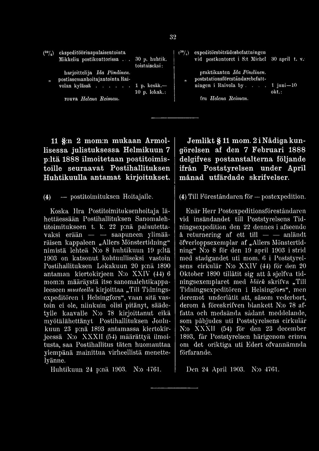 22 p:nä palautettavaksi erään saapuneen ylimääräisen kappaleen AUers Mönstertidning" nimistä lehteä N:o 8 huhtikuun 19 piitä 1903 on katsonut kohtuulliseksi vastoin Postihallituksen Lokakuun 20 p:nä