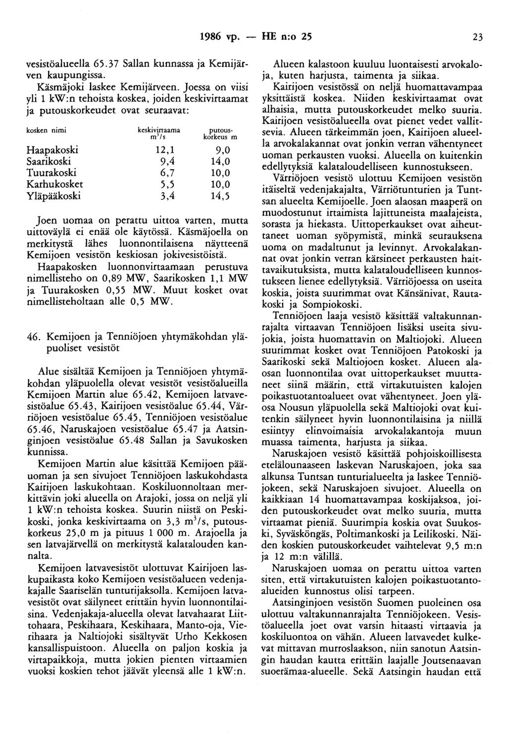 1986 vp. - HE n:o 25 23 vesistöalueella 65.3 7 Sallan kunnassa ja Kemijärven kaupungissa. Käsmäjoki laskee Kemijärveen.