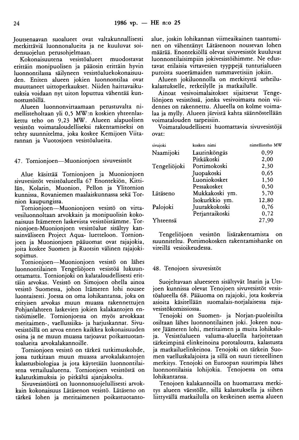 24 1986 vp. - HE n:o 25 Joutsenaavan suoalueet ovat valtakunnallisesti merkittäviä luonnonalueita ja ne kuuluvat soidensuojelun perusohjelmaan.