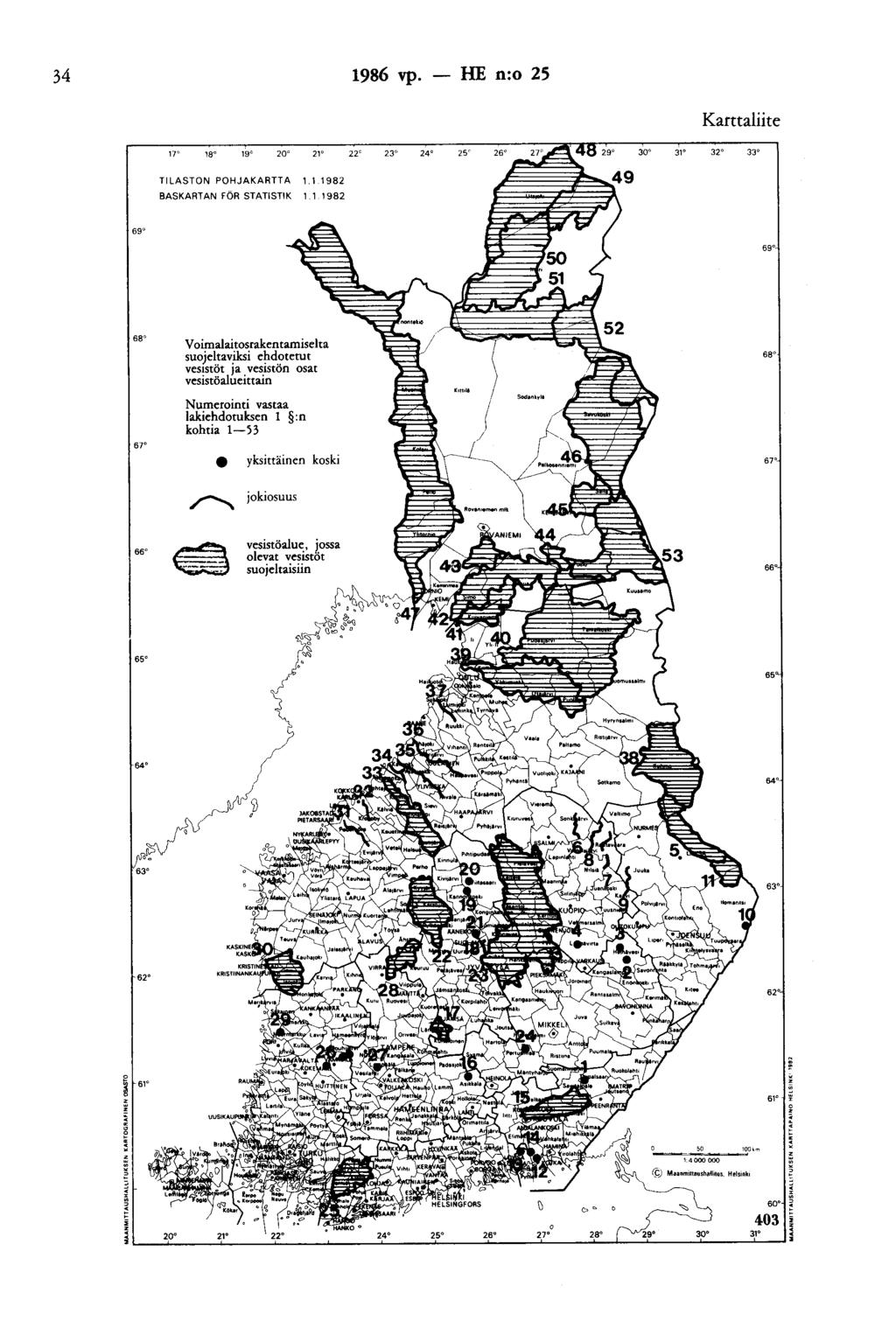 34 1986 vp. - HE n:o 25 Karttaliite 18" 19" 21" 22" 23" 24" 30" 31' 32' 33' Tl LASTON POHJAKARTTA 1.1 1982 BASKAATAN FÖR STATISTIK 1.