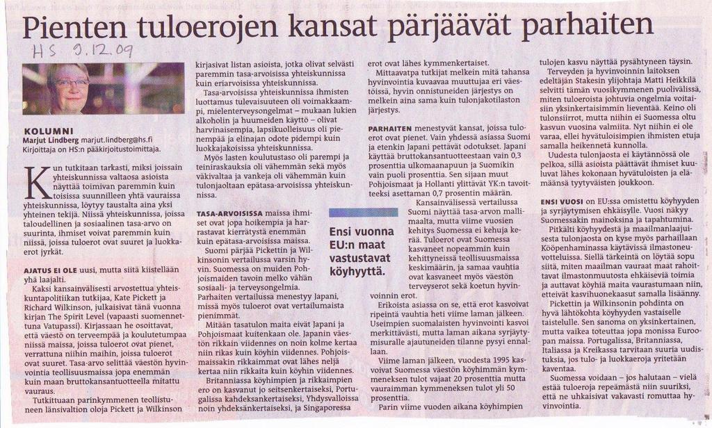 Wilkinson R & Pickett K: Tasa-arvo ja hyvinvointi: Miksi pienet tuloerot koituvat kaikkien hyväksi. (The spirit level: Why more equal societies almost always do better, 2009.