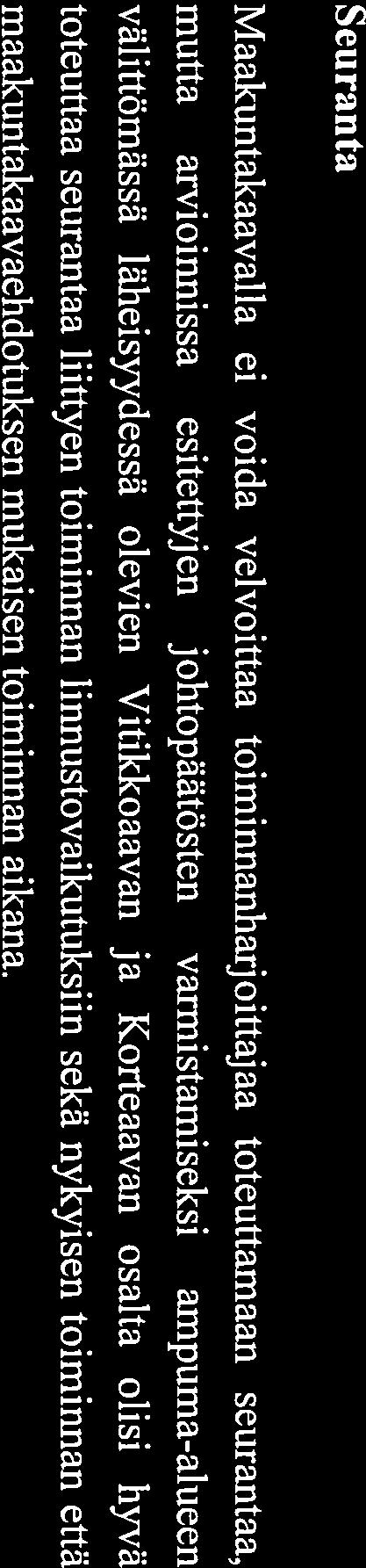 oikea ja asianmukaisesti perusteltu. Vaikutukset Iajeih iii Metsähallituksen näkemyksen mukaan vaikutukset saukolle ovat kokonaisuutena vähäiset.