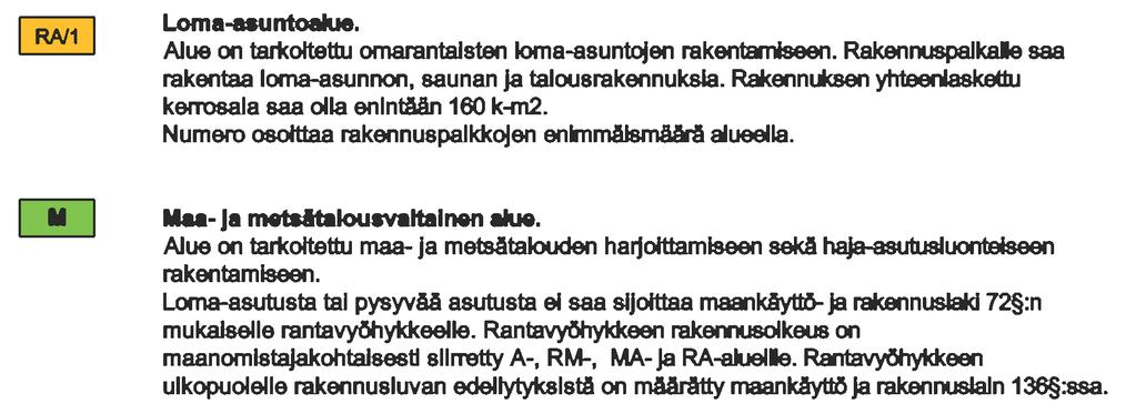 FCG SUUNNITTELU JA TEKNIIKKA OY Kaavaselostus 5 (10) Rantayleiskaavan merkintöjä ja määräyksiä: Yleismääräykset Rakentaminen Yleiskaavan perusteella voidaan myöntää rakennusluvat rantavyöhykkeellä