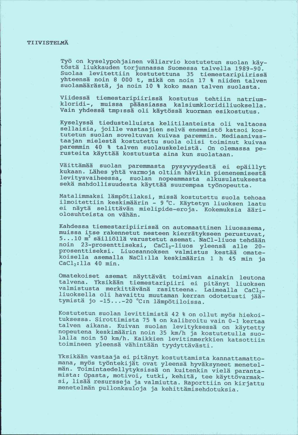 TI IVISTELMÄ Työ on kyselypohjainen väliarvio kostutetun suolan käytöstä liukkauden torjunnassa Suomessa talvella 1989-90.