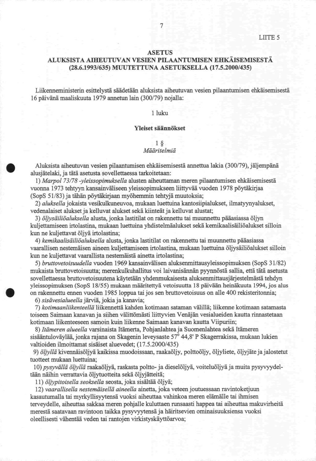 7 LuTE 5 ASETUS ALUKSISTA A1REUTUVAN VESIEN PILAANTUMISEN EHKÄISEMISESTÄ MUUTETTUNA ASETUKSELLA (17.5.2000/435) (28.6.