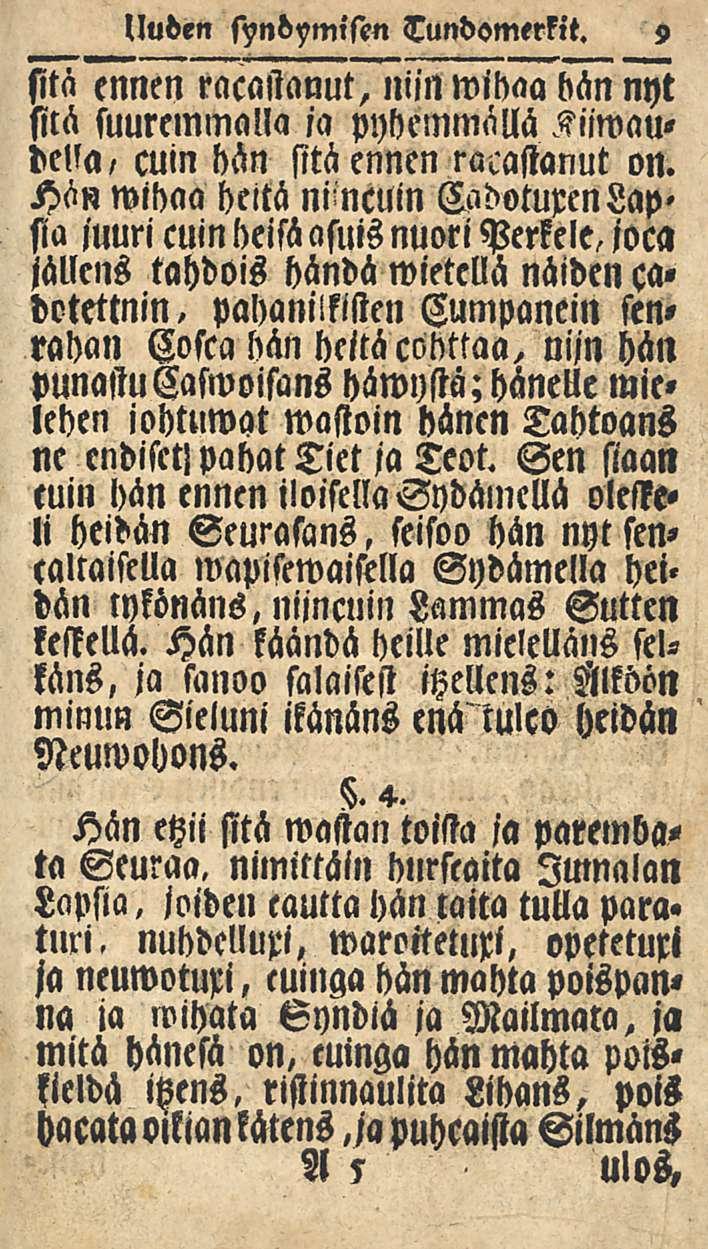 Uuden syndymisen 9 sitä ennen racastanut, niin winaa hän nyt sitä suuremmalla ia pyhcmmällä Kiiwaudella, cuin hän sitä ennen racastanut on.