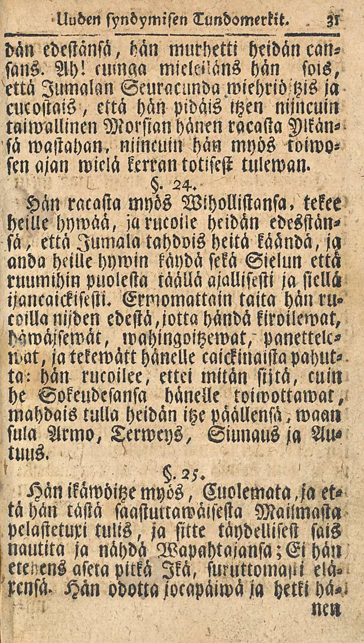 Uuden syndymifen Tundomerkit.. Zl dän edestänsä, hän murdetti heidän cansans. Ah! cmnaa mielciläns hän sols, että Jumalan Seuracunda.