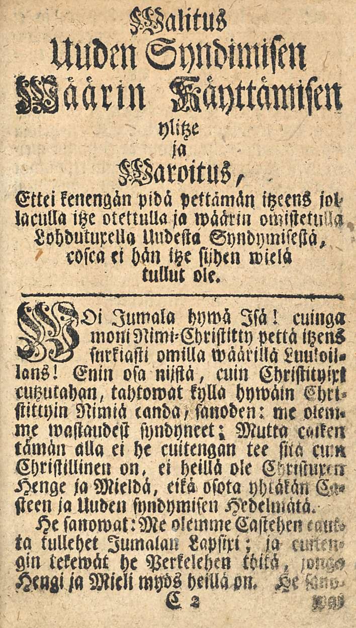 Malitus Uuden Syndimlsm Waarin MMmsen ylitze ja Mawitus< Ettei kenengän pidä pettämän itzeens jol^ laculla itze otellulla ja määrin omistetulla, Lohdutuxella Uudesta Synoymisestä, cosca ei hän itze