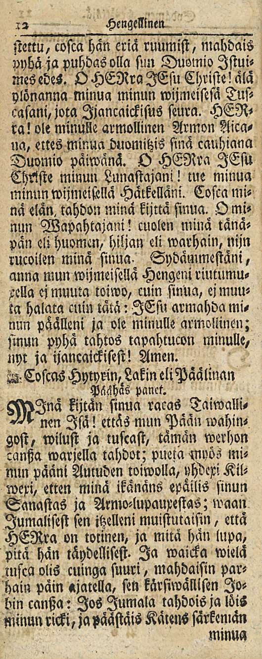 12 Hengellinen stettu, cosca hän eriä ruumist, nlabdais uyhä japuhdas olla sun Duomio Istuimes edes. O HENra lesu Christe! ala ylönanna minua minun wijmeistsä Tuscasani,jota Ijancaickisus seura. ra!