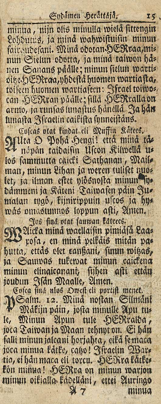 13 chodnmen minua, nijn olis minulla wielä sittengin Lohdutus, ja minä wahwistuisin minun! sairvudesani. Minä odotanheßraa,mi-!