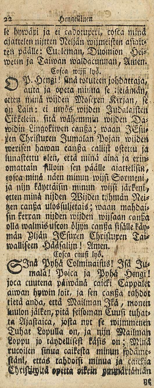 22 HcniMnm le hywäri ja ei ca?o:urm, cosca n,!nä ajattelen nytten Neljän wijmeiston te» päälle: Cuclcman, Buomion Heiwecin ja Taiwan waldacnlman, Amen. C>'sca wijsi!ys. <> P- Hcngi!