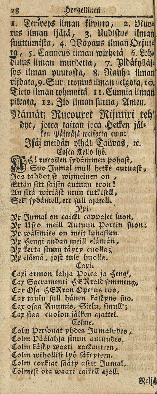 28 Hengcllineli i. Tenveys ilman kiwma, 2. Nuo< rus ilman ljäta, 3. Uudistus ilmat«suuttumista, 4. Wapaus ilman Orjut«!»a, 5. Cauncus ilmmi wuhttä dutus iinlan murstetta, 7. sys ilman puutosta, 8.