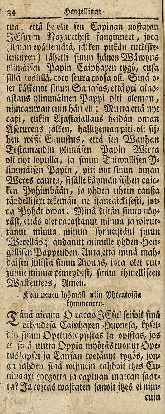 34 Hengellinen - iua, että l>e olit sen Capinan nostajan Nazarechist fanginneet, joca (ilman epällemäia,jä!ken pitkän ttttkiste» lcnluxc' >) lähetti sinun hänen Wawyns yli!näis.