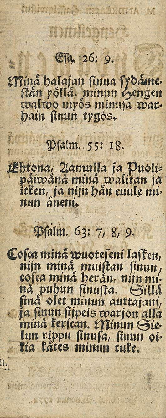 2 Esq. 26: 9. Minä halajan sinua sthmne» stän xöllä, minun HenZett Valun myös minuja war» hmn sinun tygös. Psalm.