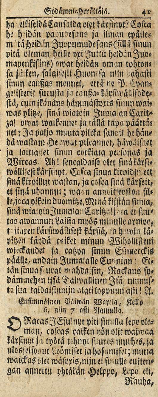 41 SydZmeii-HernttZjä. ha,e!kiseldä3anftlda oletkärsinyt? Cosca he hidän pa!:u"esi!