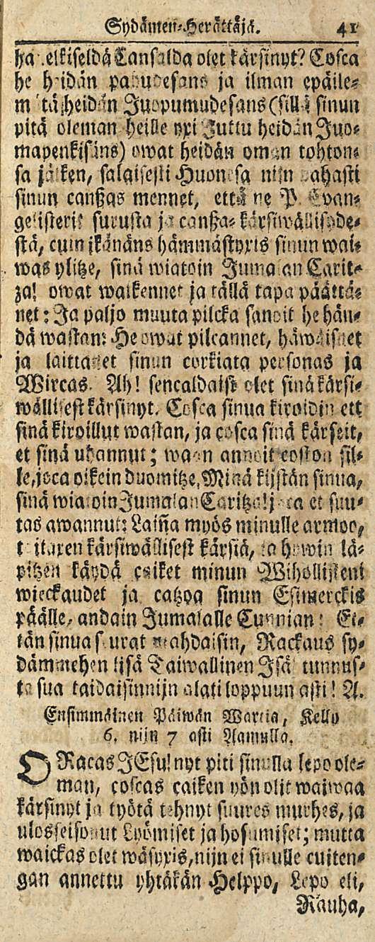 41 SydZmeii-HernttZjä. ha,e!kiseldä3anftlda oletkärsinyt? Cosca he hidän pa!:u"esi!