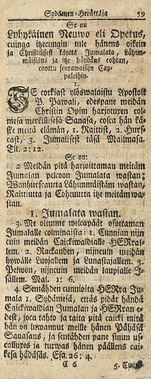 , Sydämen-Herättäjä Se o» Lyhykäinen Neuwo eli Opetus, cuinga itzecimgin nile hanens oikein ja ChrisMscst kilyttck lähin»- mäisisns ja itzc händäns cohtan, coottu stiirawaisijn C«P«paleihin. i. E corkiast ylöswalaistu Apostoli P.