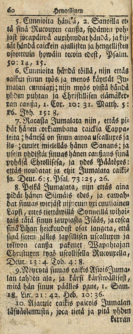 6o HenqcNnm 5. Cunnioita 2. Sanoilla et» tä sinä Rucouxen cantza, sydämen poh» ttst jocapäiwä aunhuudat händä, jakij«lät händä caickein ajallisten ja hengellisten vsotstmln hywäin tewin edest, Psalm.