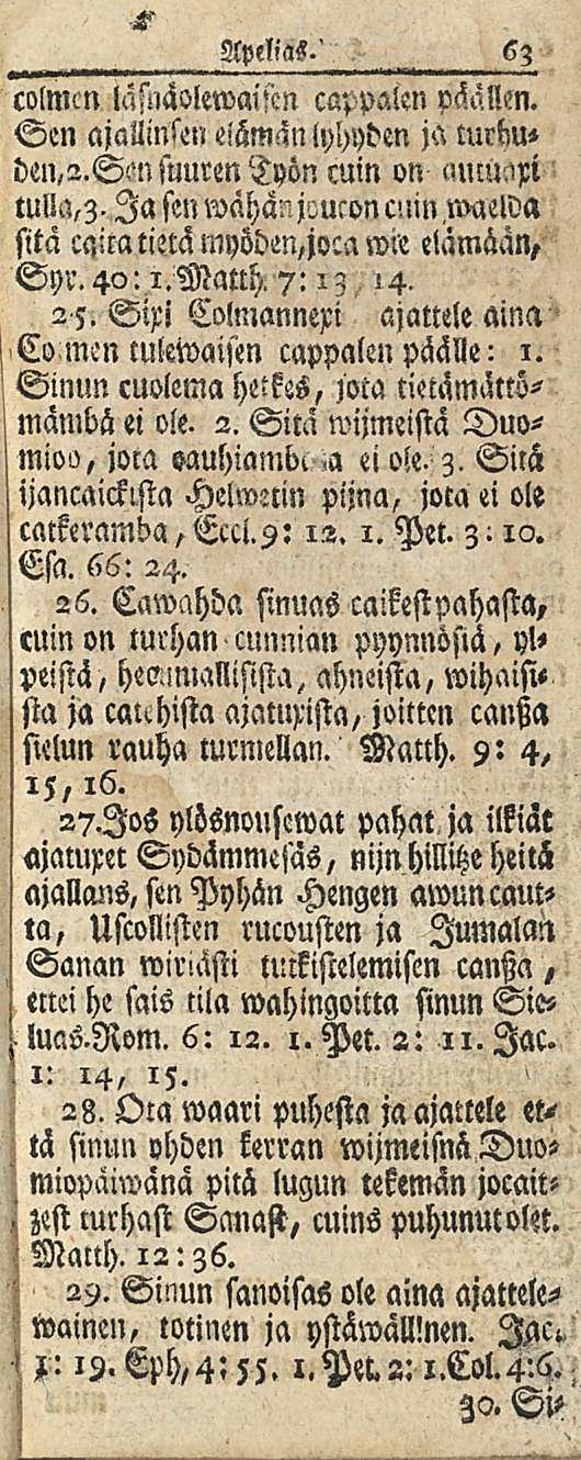 63 Apelias-' colmcn läsl!äokwai!cn cappalen päässen. Sm ajauinsen eiämän lyhydm ja turbu» den,2.sensuuren Työn cuin on «ucuixi tul!a,3.lasenwähanjluconc!