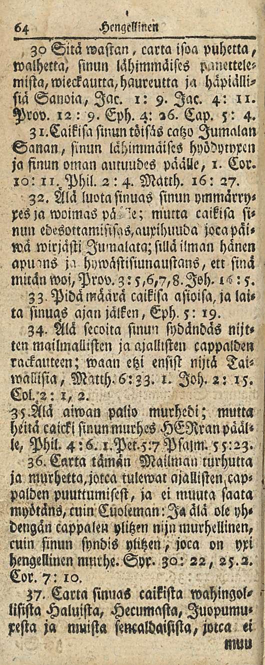 64 HcngfMen, 30 Sitä wasian, carta isoa puhetta,»valhetta) sinun lähimmäiscs MMtele» ja hapialli- mistä, wieckaucca, haureutta siä Sanoia, lac. 1: 9. lac. 4: n. Prov. l 2 : 9. Eph. 4: 26. Cap. ;: 4.