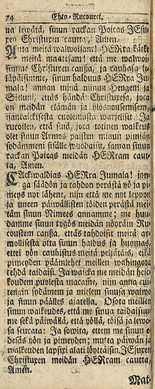 74 Ehto»Rucourct. na lewäta, sinun rackan Poicas lesu» xen Ehristurm caun'., Amen, Muta mchäwaiwoisam! HERra kätki! meitä maatesam! että me sinim?