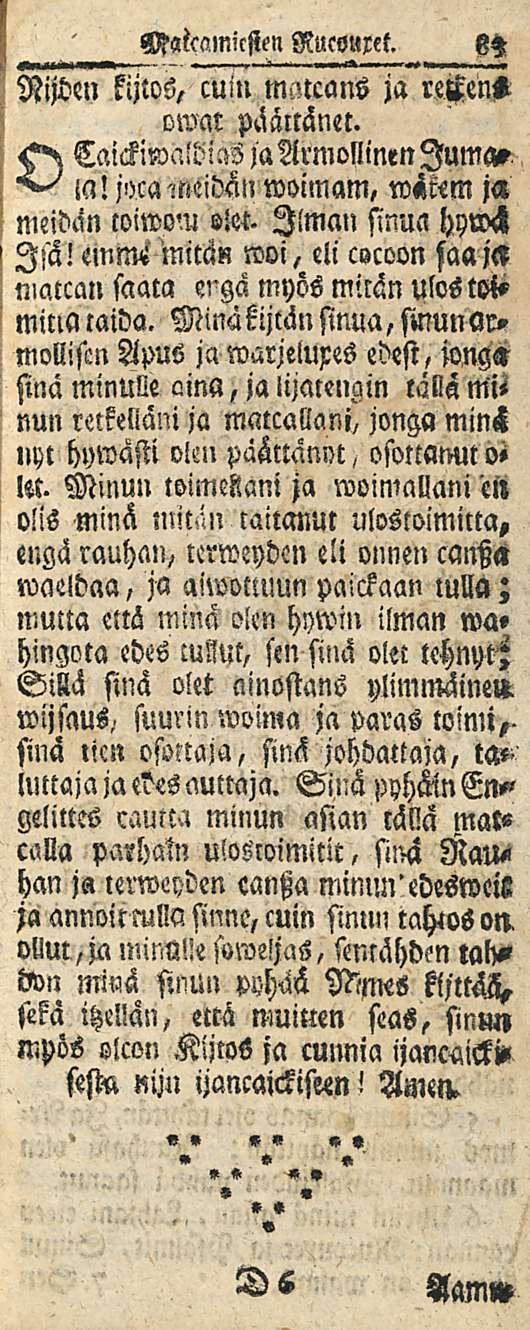 83 Maicamicsten Rucouret. Nijden kijlos, culn matcans ja redn» owat päättänet. F> Caickiwaldias jaarmollinen la! j>>cameidän woimam, wä«m ja meidän coiwo'.u oz«. Ilma»; sinua hywh Isä!