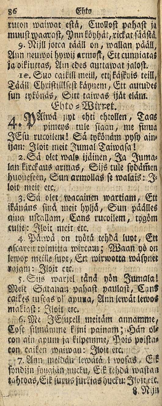 86 Ew rucon waiwat estä, Cuollost pahast j«muustvaarcist, Vnnköyhät, rickat säästä. Z.Nijlljotca mall on, wallan pääll, Ann neuwoihywij«rmost, Ettcumuatas jaoikiunas, Aln edes aultawat jalost. is.