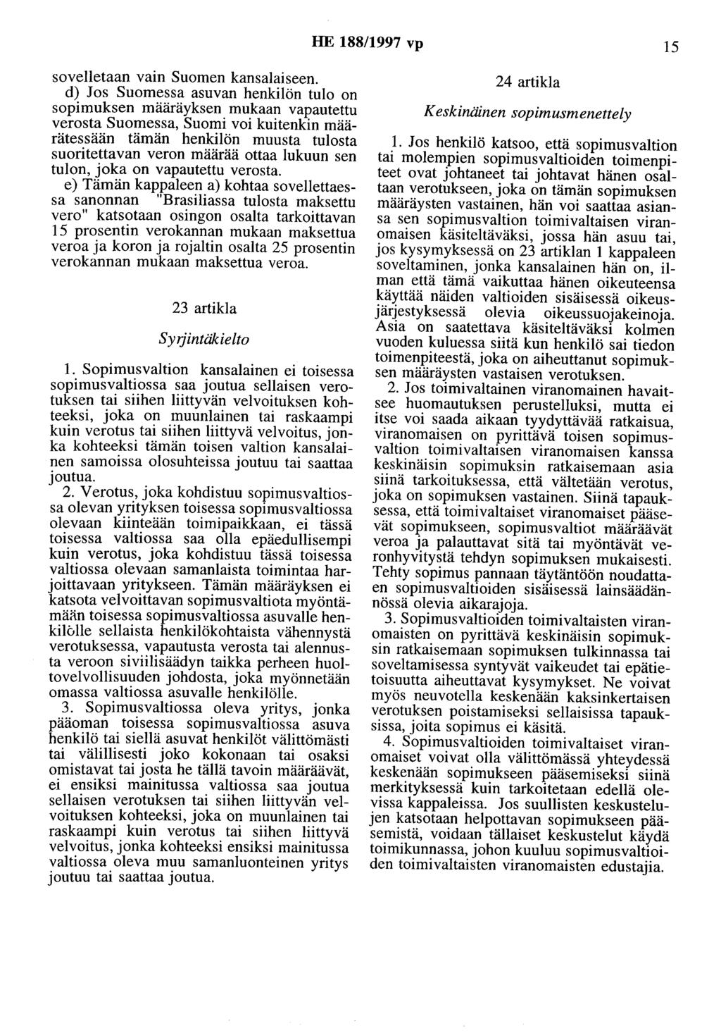 HE 188/1997 vp 15 sovelletaan vain Suomen kansalaiseen.