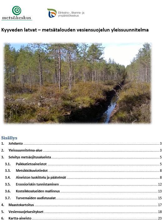 Metsätalouden tehostettu vesiensuojelun suunnittelu Metsäkeskus laatii vesiensuojelun painopistekohteisiin valuma-aluekohtaisia vesiensuojelun yleissuunnitelmia kunnostusojitusalueiden tarveharkinta