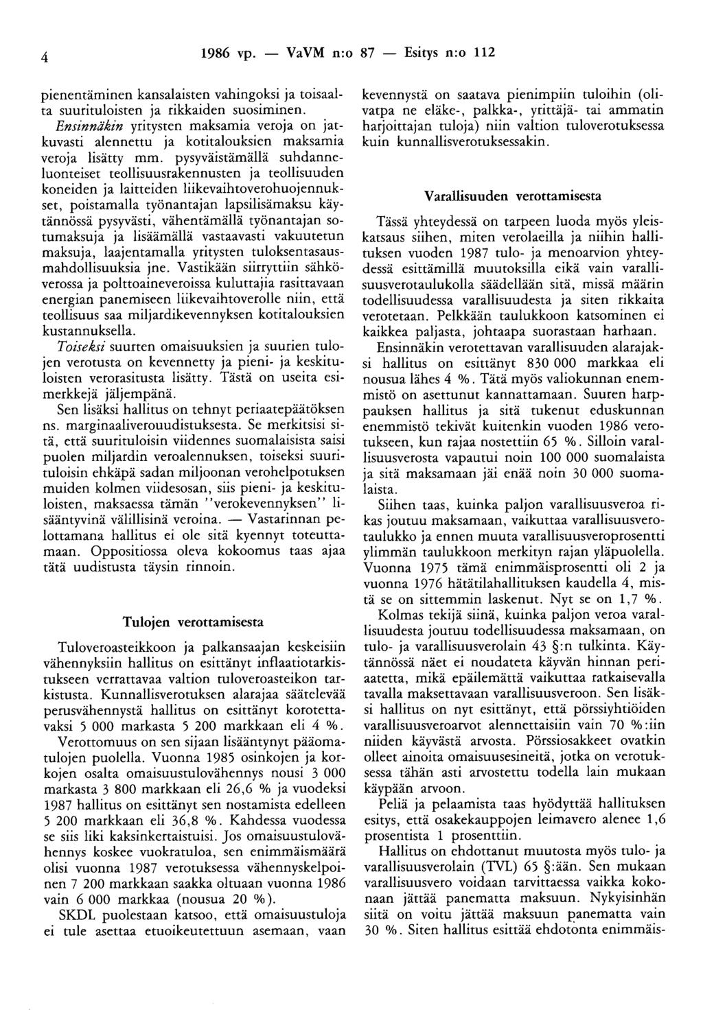 4 1986 vp. - VaVM n:o 87 - Esitys n:o 112 pienentäminen kansalaisten vahingoksi ja toisaalta suurituloisten ja rikkaiden suosiminen.