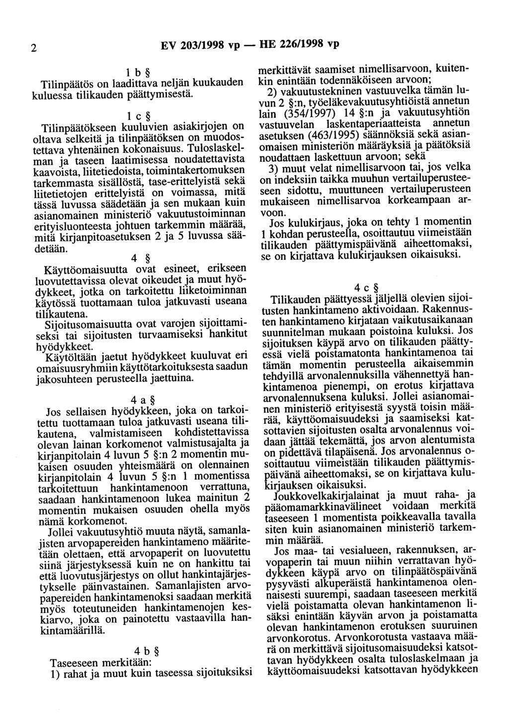 2 EV 203/1998 vp - HE 226/1998 vp 1 b Tilinpäätös on laadittava neljän kuukauden kuluessa tilikauden päättymisestä.