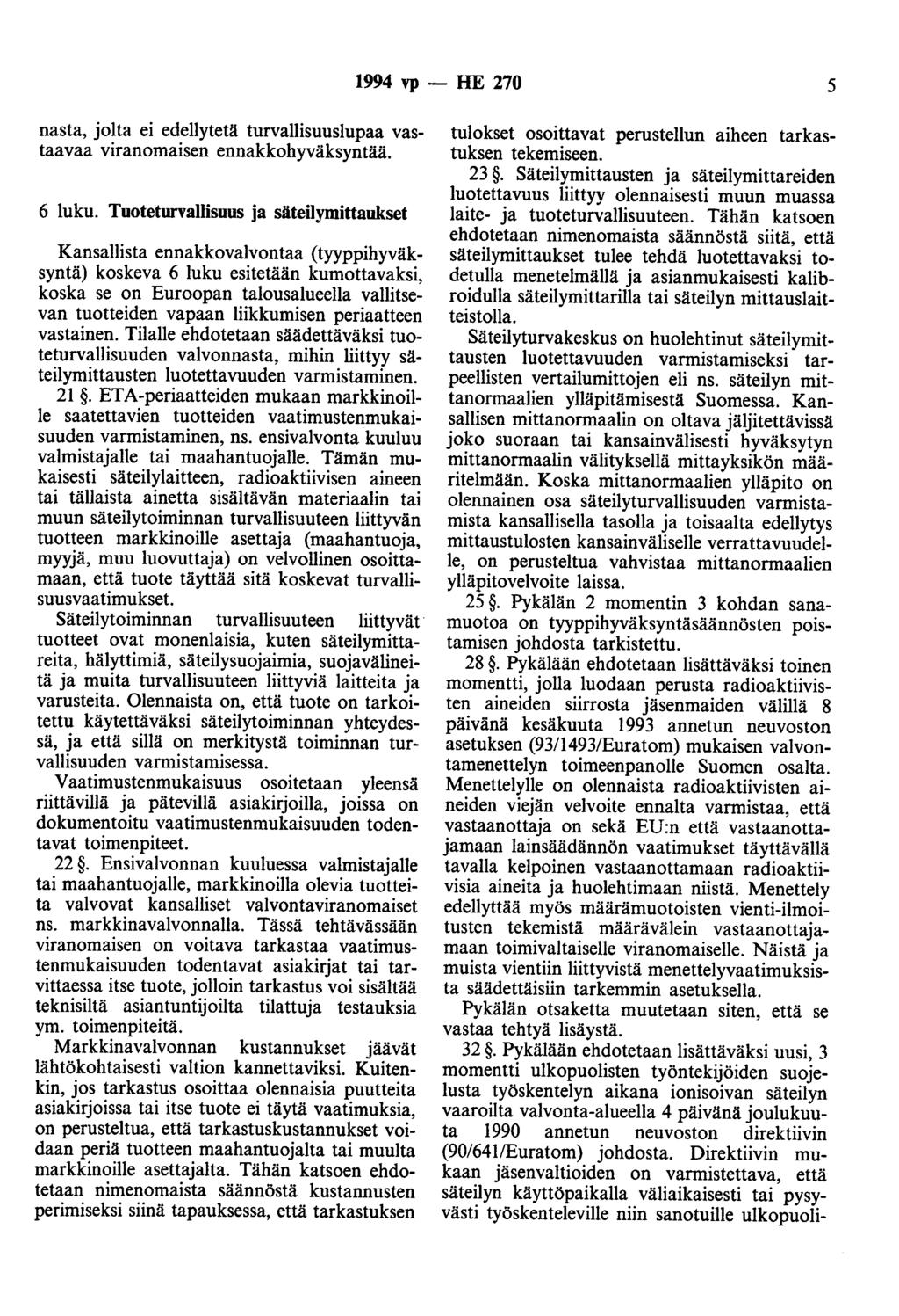 1994 vp -- lue 270 5 nasta, jolta ei edellytetä turvallisuuslupaa vastaavaa viranomaisen ennakkohyväksyntää. 6 luku.