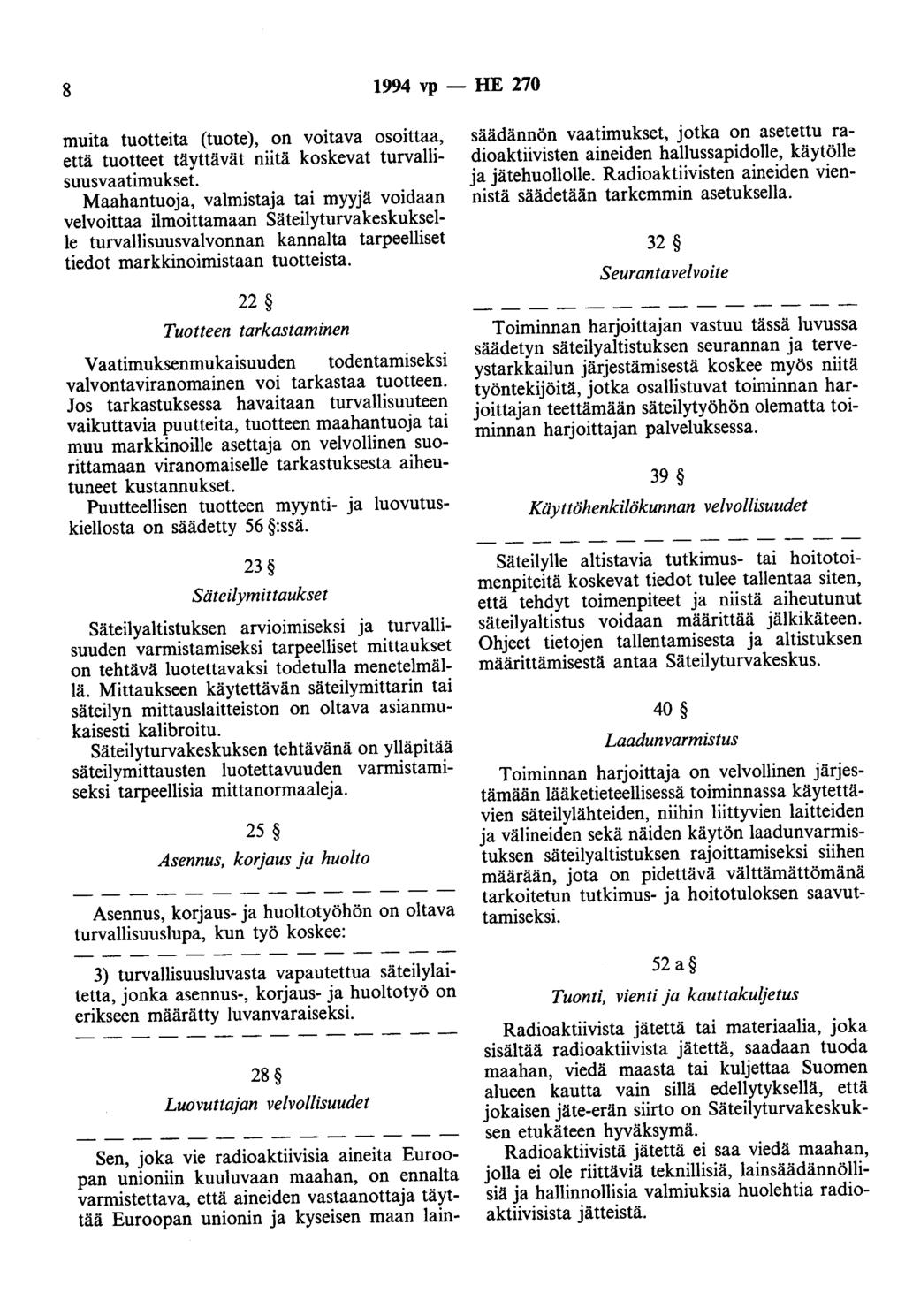 8 1994 vp - HE 270 muita tuotteita (tuote), on voitava osoittaa, että tuotteet täyttävät niitä koskevat turvallisuusvaatimukset.