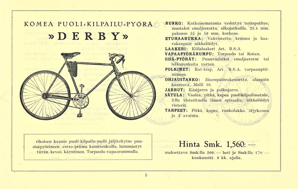 KOMEA PUOLIsKILPAIIUsPYÖRAt»DERBY» RUNKO: Ratkaisematonta yredettyä teräsputkea, mustaksi emaljeerattu, ulkojatkoilla, 25,4 mm. pahsuus 55 ja 58 mm. korkeus.
