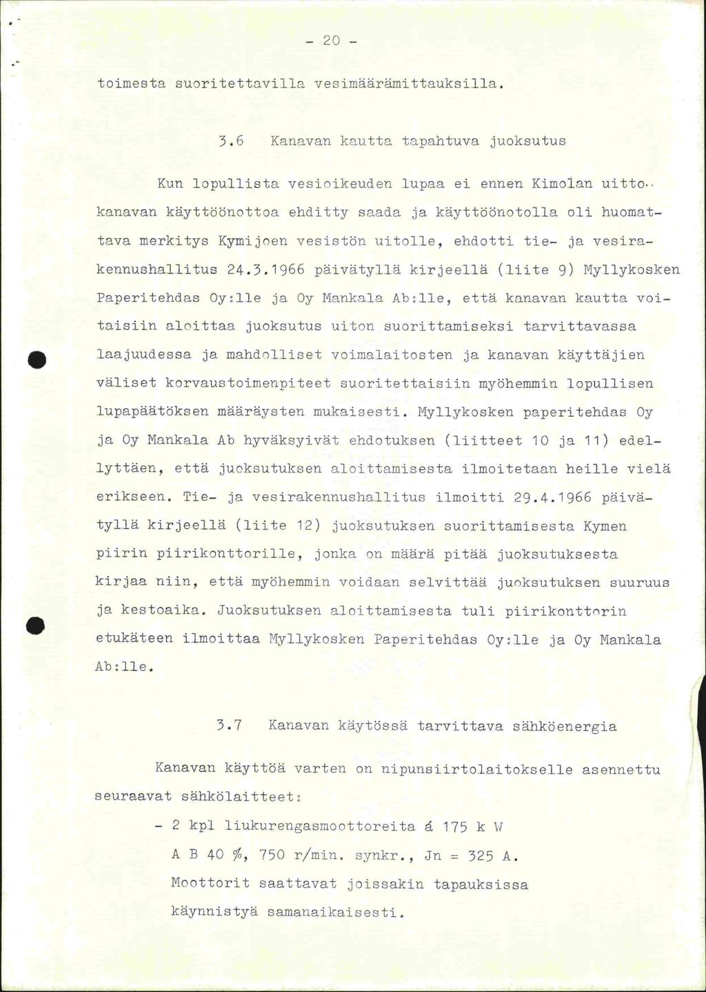 - 20 - toimesta suoritettavilla vesimäärämittauksilia. 3.6 Kariavar kautta tapahtuva juoksutus Kun lopullista vesioikeuden lupaa ei ennen Kimolan uitto.