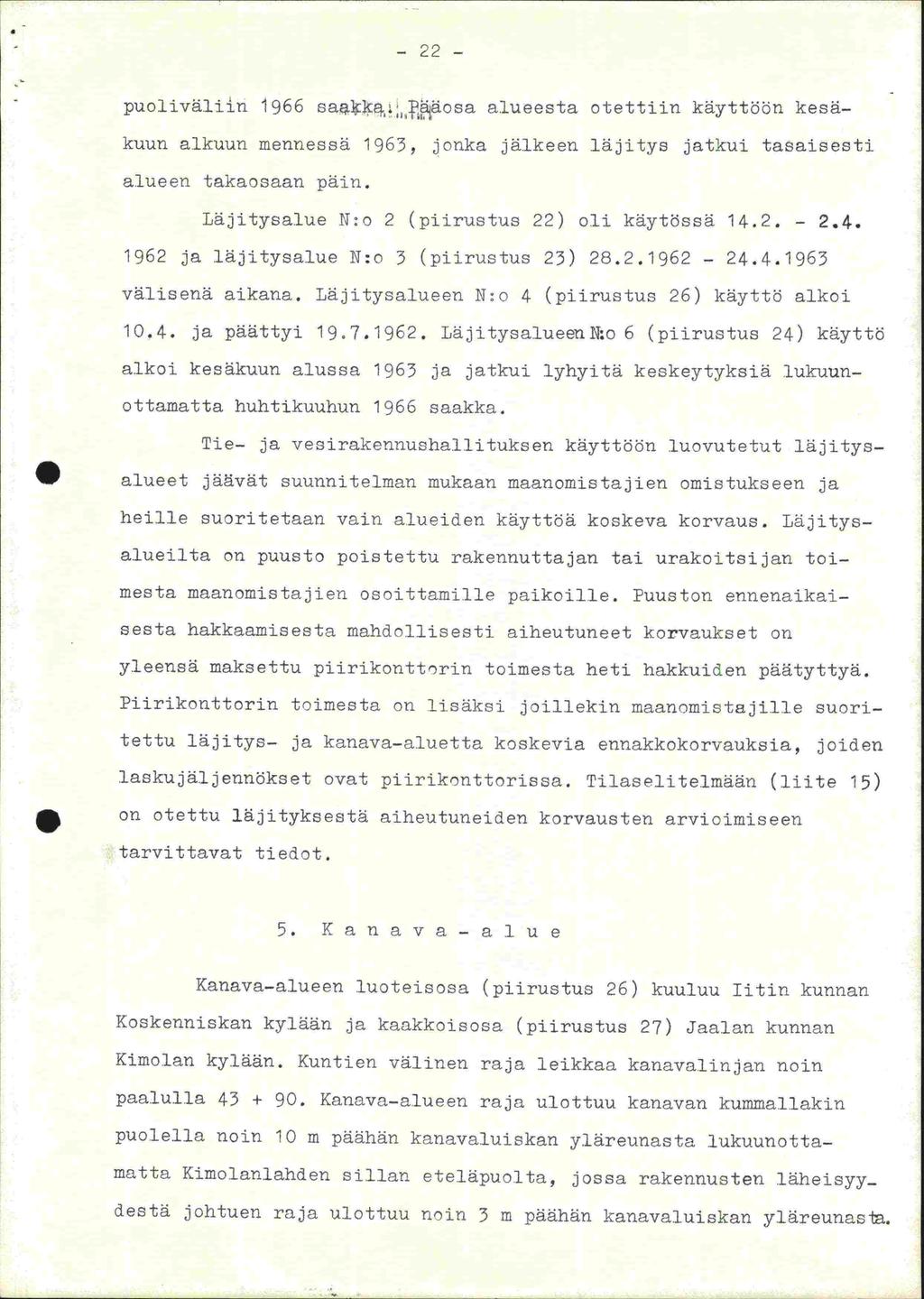 - 22 - puoliväliin 1966 sa mäosa alueesta otettiin käyttöön kesäkuun alkuun mennessä 1963, jonka jälkeen läjitys jatkui tasaisesti alueen takaosaan päin.