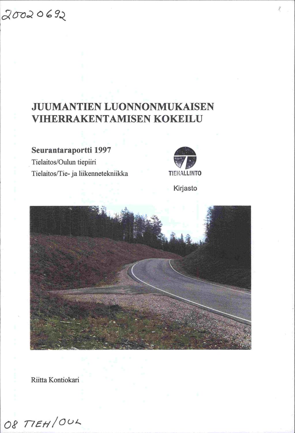 JIJUMANTIEN LUONNONMUKAISEN VIHERRAKENTAMISEN KOKEILU Seurantaraportti 1997 Tielaitos/Oulun