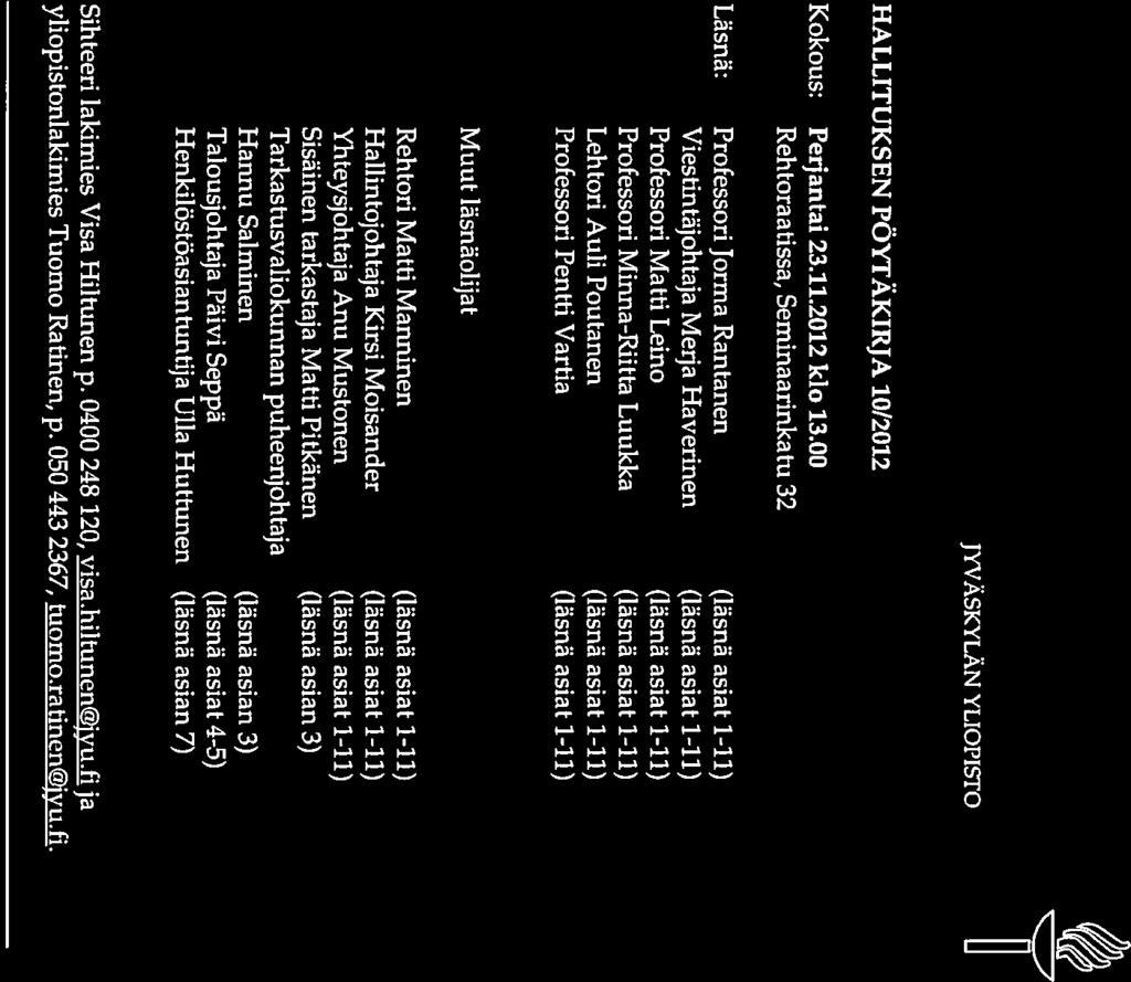 JYVÄSKYLÄN YLIOPISTO HALLITUKSEN PÖYTÄKIRJA 10/2012 Kokous: Perjantai 23.11.2012 klo 13.