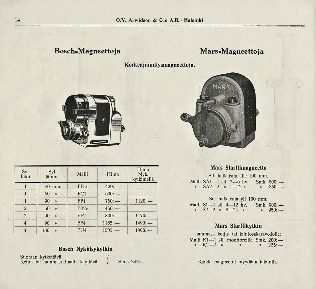 i Kaikki 14 O.Y. Arwidson & C:o A.B. Helsinki BoschsMagneettoa MarssMagneettoa Korkeaännitysmagneettoa Syl Syl Hinta luku läpt. Malli Hinta,Nyk [ ' kytkimellä 1 50 mm.