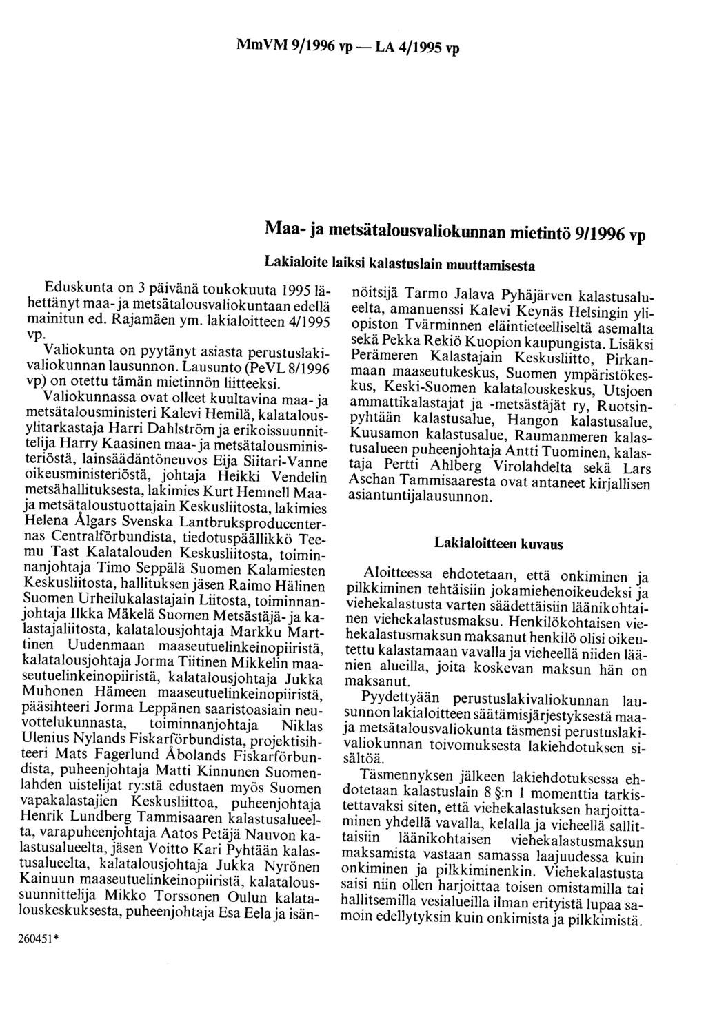 MmVM 9/1996 vp- LA 4/1995 vp Maa- ja metsätalousvaliokunnan mietintö 9/1996 vp Lakialoite laiksi kalastuslain muuttamisesta Eduskunta on 3 päivänä toukokuuta 1995 lähettänyt maa- ja