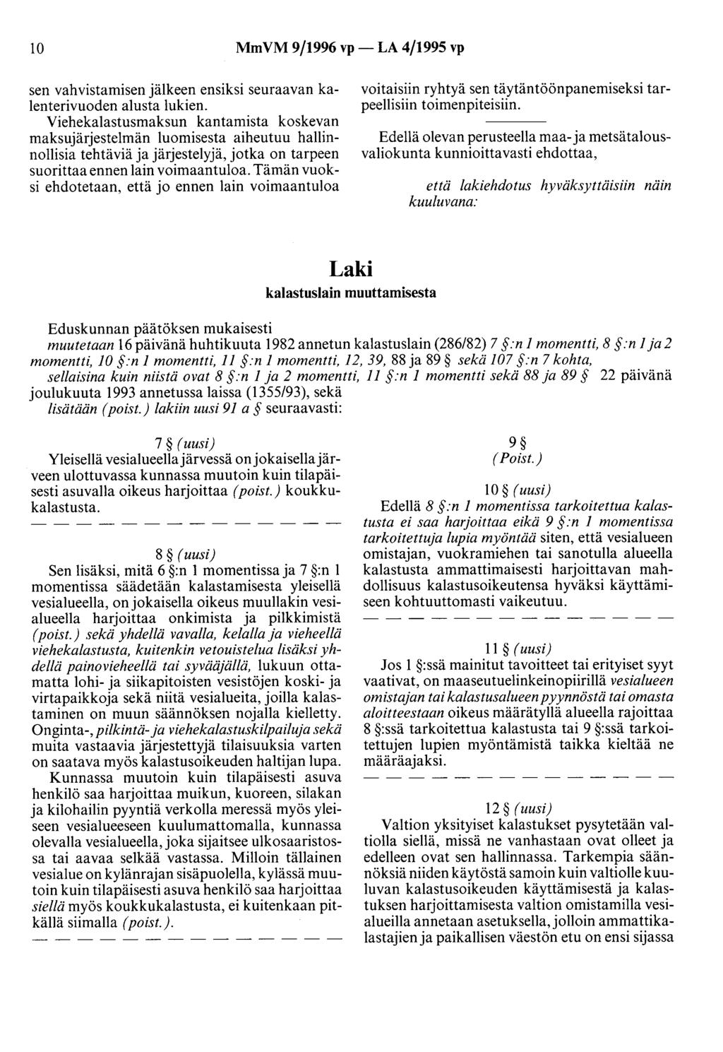 10 MmVM 9/1996 vp- LA 4/1995 vp sen vahvistamisen jälkeen ensiksi seuraavan kalenterivuoden alusta lukien.