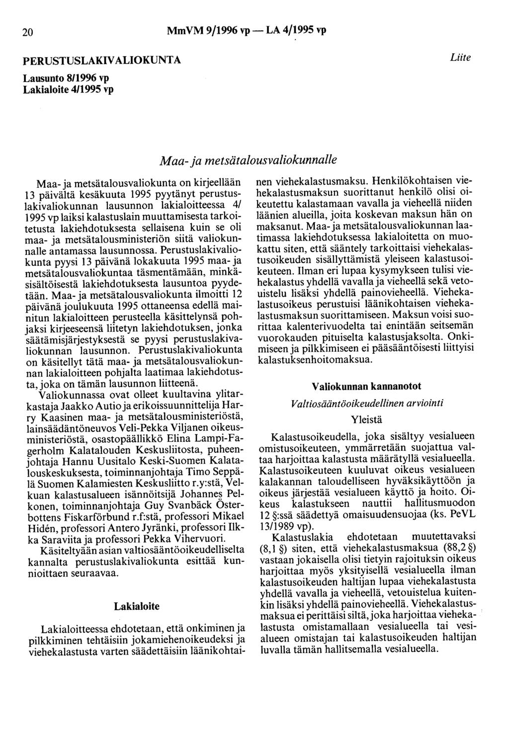 20 MmVM 9/1996 vp- LA 4/1995 vp PERUSTUSLAKIVALIOKUNTA Lausunto 8/1996 vp Lakialoite 4/1995 vp Liite Maa- ja metsätalousvaliokunnalle Maa- ja metsätalousvaliokunta on kirjeellään 13 päivältä