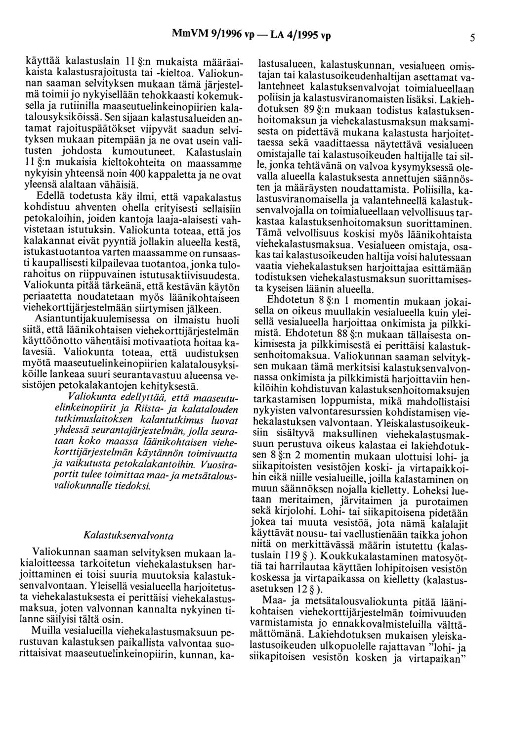 MmVM 9/1996 vp- LA 4/1995 vp 5 käyttää kalastuslain 11 :n mukaista määräaikaista kalastusrajoitusta tai -kieltoa.