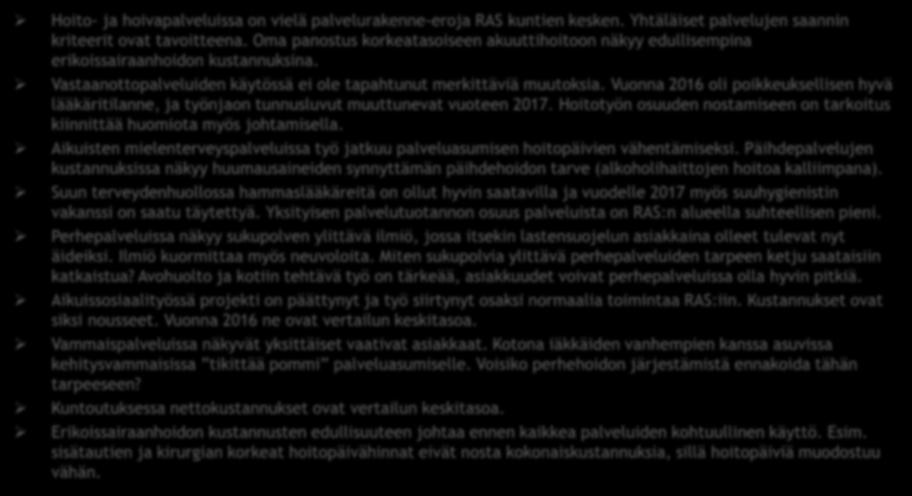 YHTEENVETO TUOTERYHMÄKOHTAISISTA KESKUSTELUISTA Hoito- ja hoivapalveluissa on vielä palvelurakenne-eroja RAS kuntien kesken. Yhtäläiset palvelujen saannin kriteerit ovat tavoitteena.