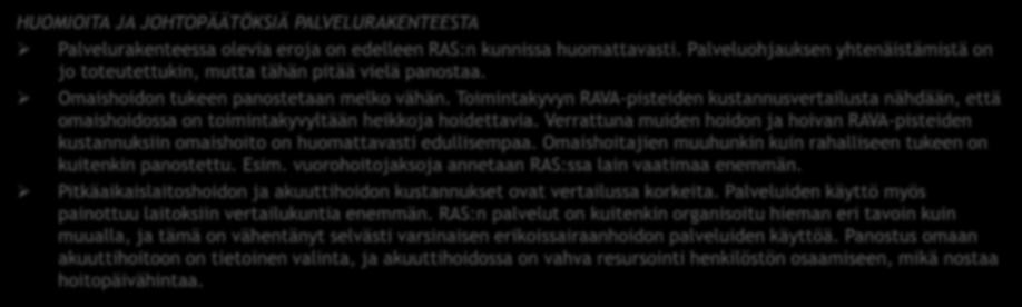 HOITO- JA HOIVAPALVELUIDEN YHTEENVETO 2 HUOMIOITA JA JOHTOPÄÄTÖKSIÄ PALVELURAKENTEESTA Palvelurakenteessa olevia eroja on edelleen RAS:n kunnissa huomattavasti.