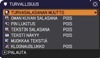 TURVALLISUUS-valikko TURVALLISUUS-valikko Tämä projektori on varustettu turvatoiminnoilla. TURVALLISUUS-valikossa voit suorittaa alla olevassa taulukossa esitetyt toiminnot.